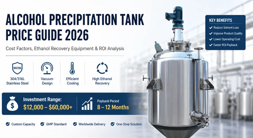 Alcohol Precipitation Tank Price Guide 2026 | Cost, Specs, ROI & GMP Buying Tips